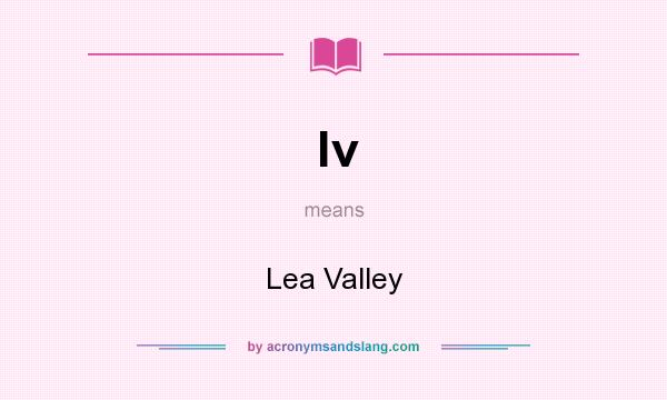 What does lv mean? It stands for Lea Valley