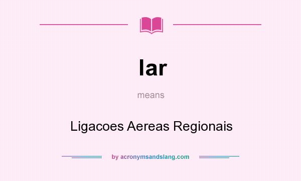 What does lar mean? It stands for Ligacoes Aereas Regionais