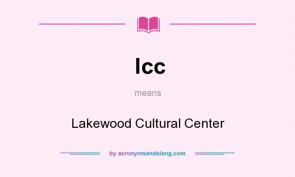 What does lcc mean? It stands for Lakewood Cultural Center