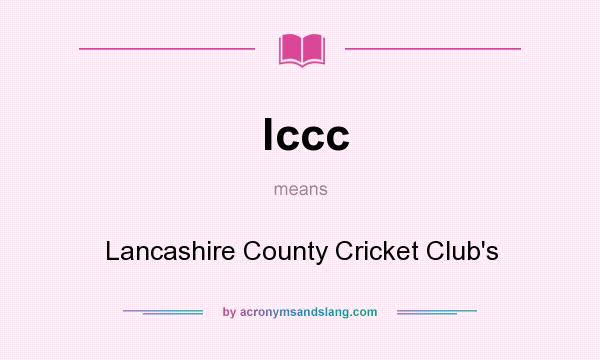 What does lccc mean? It stands for Lancashire County Cricket Club`s