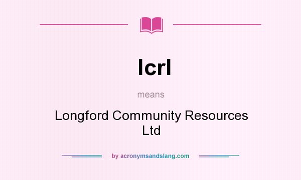 What does lcrl mean? It stands for Longford Community Resources Ltd