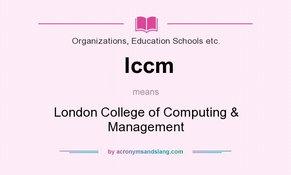 What does lccm mean? It stands for London College of Computing & Management