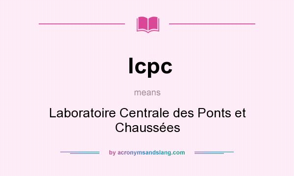 What does lcpc mean? It stands for Laboratoire Centrale des Ponts et Chaussées
