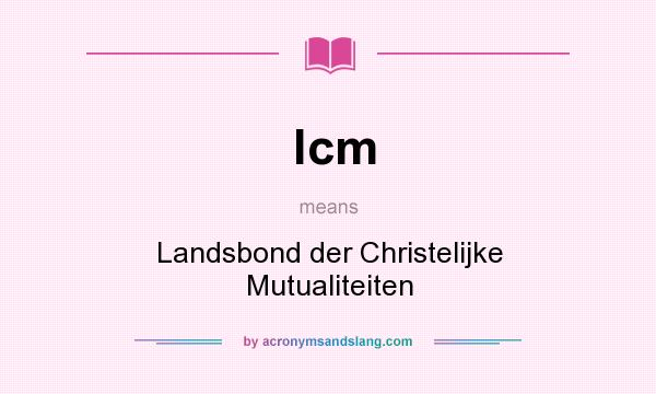 What does lcm mean? It stands for Landsbond der Christelijke Mutualiteiten