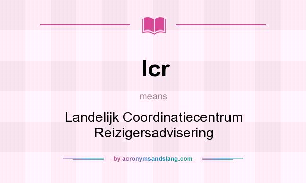 What does lcr mean? It stands for Landelijk Coordinatiecentrum Reizigersadvisering