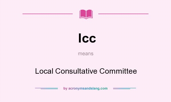 What does lcc mean? It stands for Local Consultative Committee