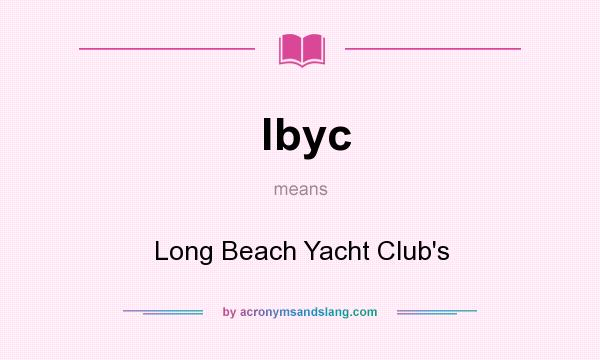 What does lbyc mean? It stands for Long Beach Yacht Club`s