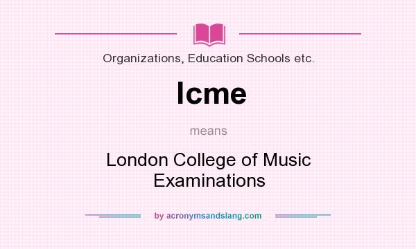 What does lcme mean? It stands for London College of Music Examinations
