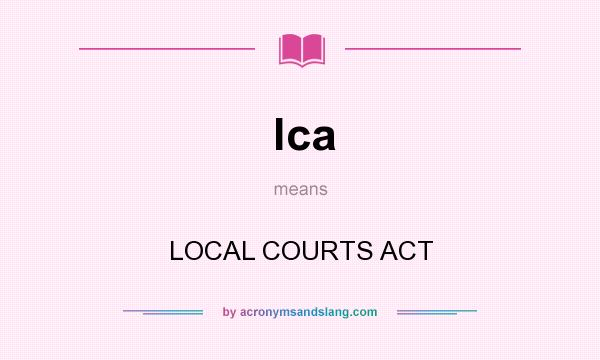 What does lca mean? It stands for LOCAL COURTS ACT