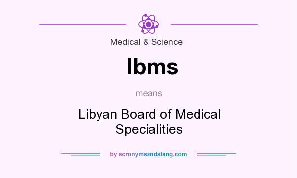 What does lbms mean? It stands for Libyan Board of Medical Specialities