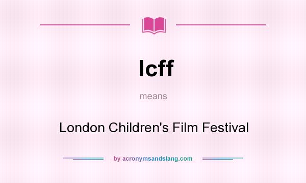 What does lcff mean? It stands for London Children`s Film Festival