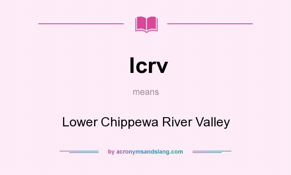 What does lcrv mean? It stands for Lower Chippewa River Valley