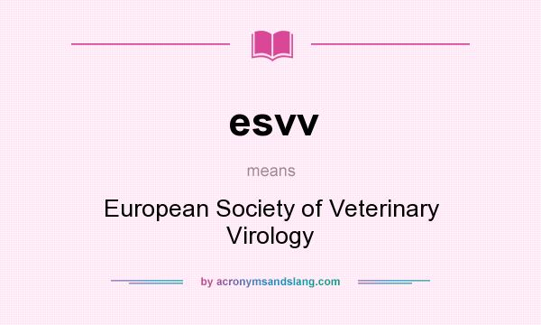 What does esvv mean? It stands for European Society of Veterinary Virology