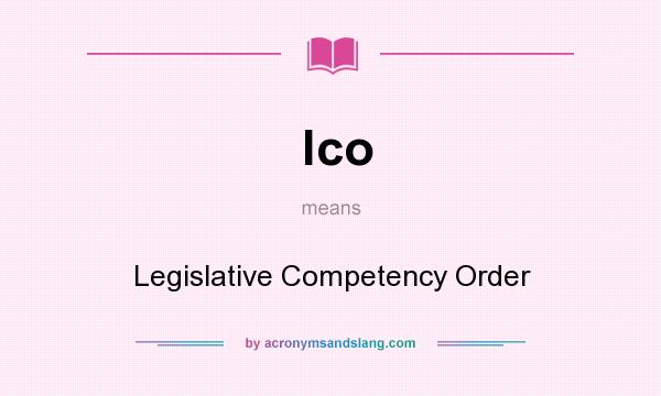 What does lco mean? It stands for Legislative Competency Order
