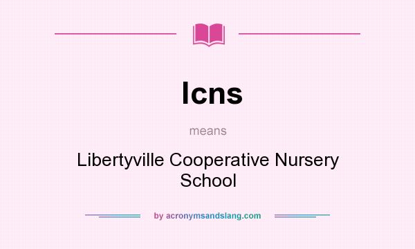 What does lcns mean? It stands for Libertyville Cooperative Nursery School