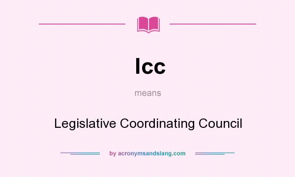What does lcc mean? It stands for Legislative Coordinating Council