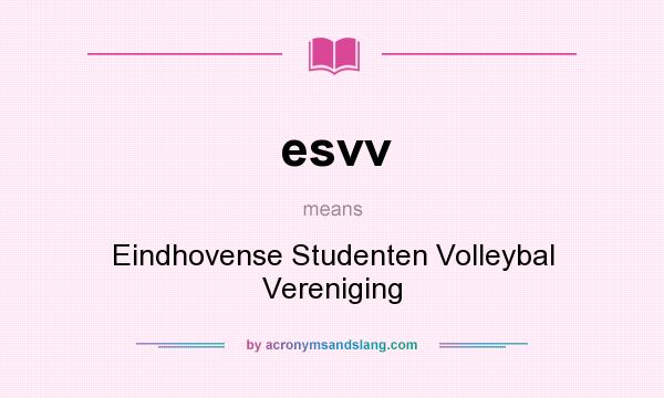 What does esvv mean? It stands for Eindhovense Studenten Volleybal Vereniging