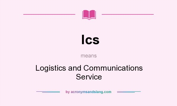 What does lcs mean? It stands for Logistics and Communications Service