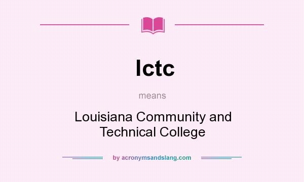 What does lctc mean? It stands for Louisiana Community and Technical College