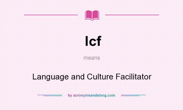 What does lcf mean? It stands for Language and Culture Facilitator