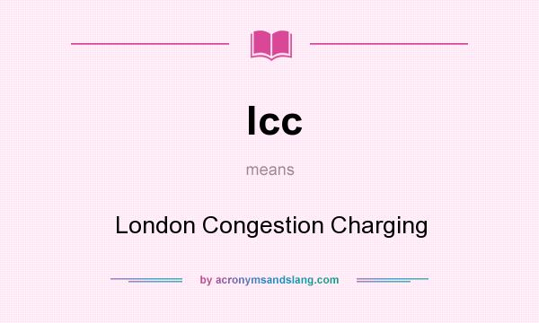 What does lcc mean? It stands for London Congestion Charging