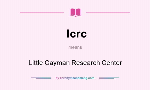 What does lcrc mean? It stands for Little Cayman Research Center
