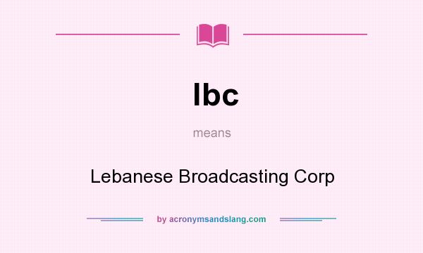 What does lbc mean? It stands for Lebanese Broadcasting Corp