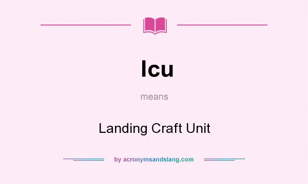 What does lcu mean? It stands for Landing Craft Unit