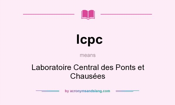 What does lcpc mean? It stands for Laboratoire Central des Ponts et Chausées