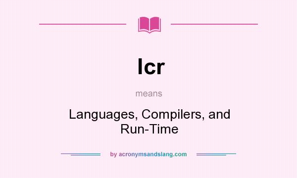 What does lcr mean? It stands for Languages, Compilers, and Run-Time