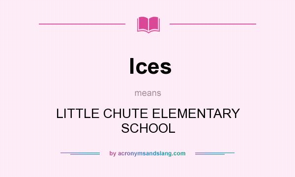 What does lces mean? It stands for LITTLE CHUTE ELEMENTARY SCHOOL
