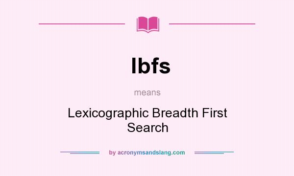 What does lbfs mean? It stands for Lexicographic Breadth First Search