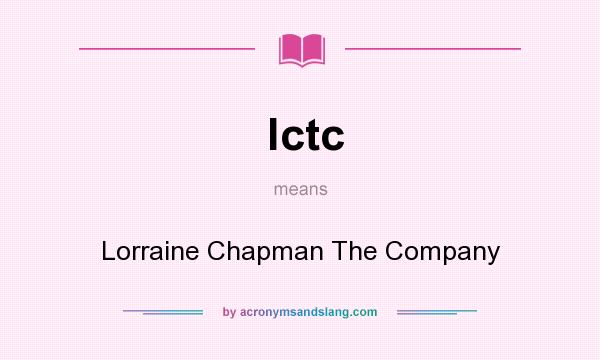 What does lctc mean? It stands for Lorraine Chapman The Company
