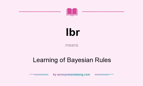 What does lbr mean? It stands for Learning of Bayesian Rules