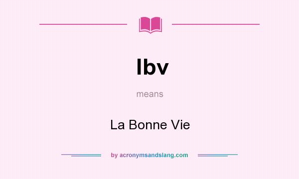 What does lbv mean? It stands for La Bonne Vie