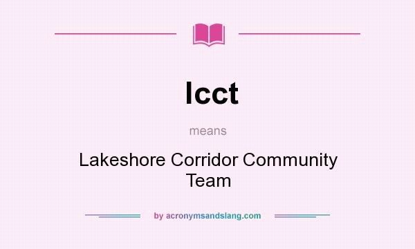 What does lcct mean? It stands for Lakeshore Corridor Community Team