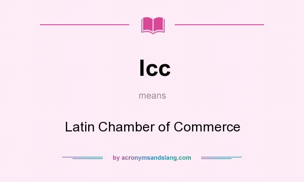 What does lcc mean? It stands for Latin Chamber of Commerce