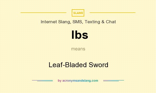 What does lbs mean? It stands for Leaf-Bladed Sword