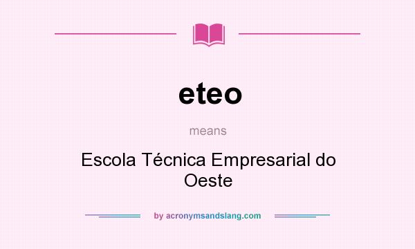 What does eteo mean? It stands for Escola Técnica Empresarial do Oeste