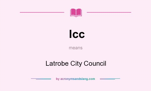 What does lcc mean? It stands for Latrobe City Council