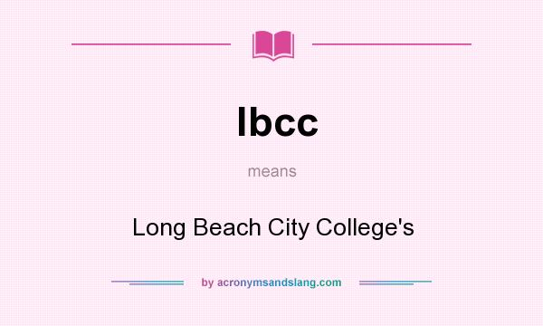 What does lbcc mean? It stands for Long Beach City College`s