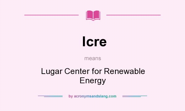 What does lcre mean? It stands for Lugar Center for Renewable Energy