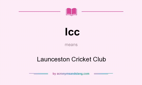 What does lcc mean? It stands for Launceston Cricket Club