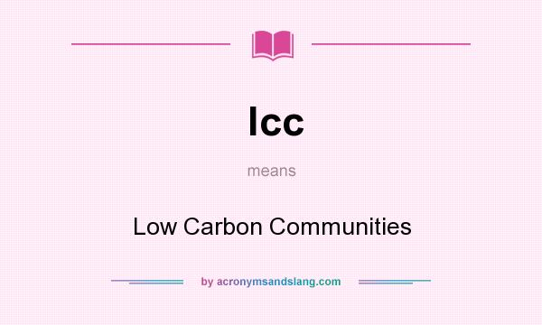 What does lcc mean? It stands for Low Carbon Communities