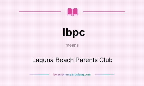 What does lbpc mean? It stands for Laguna Beach Parents Club