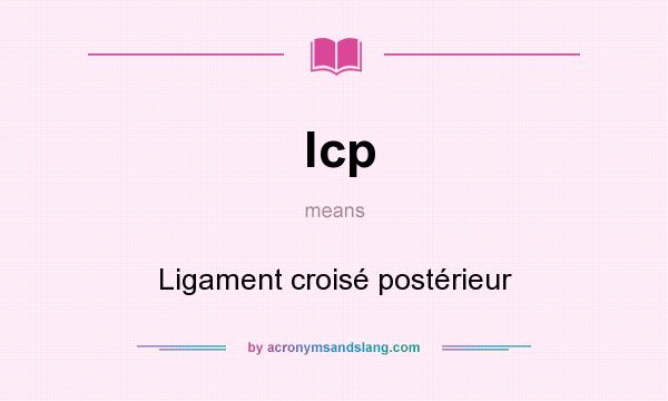 What does lcp mean? It stands for Ligament croisé postérieur