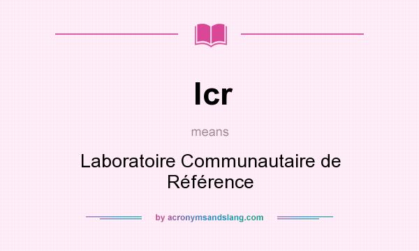 What does lcr mean? It stands for Laboratoire Communautaire de Référence