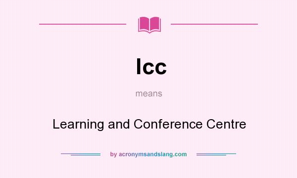 What does lcc mean? It stands for Learning and Conference Centre