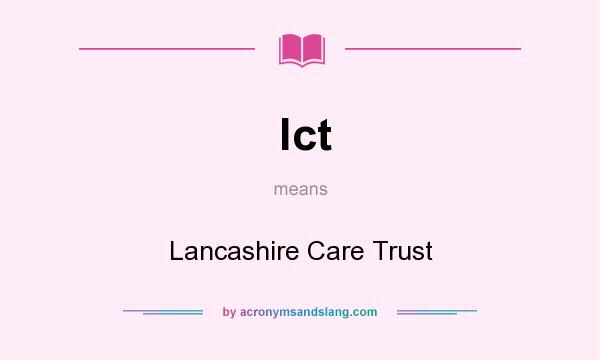 What does lct mean? It stands for Lancashire Care Trust