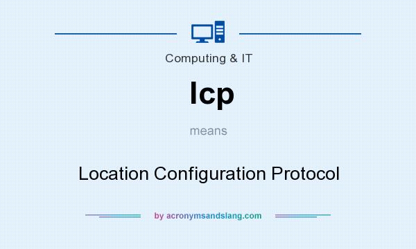 What does lcp mean? It stands for Location Configuration Protocol